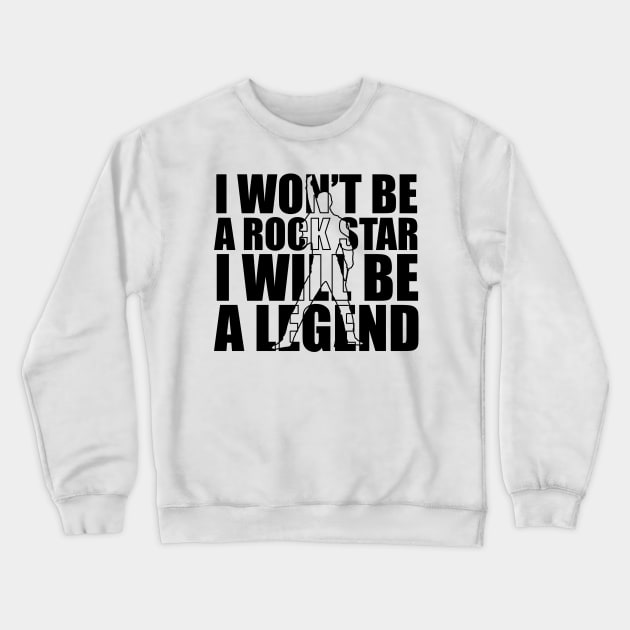 I won't be a rockstar i will be a legend Crewneck Sweatshirt by star trek fanart and more